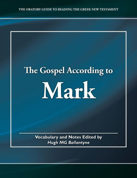 The Gospel According To Mark (The Oratory Guide To Reading The Greek New Testament)