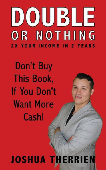 Double Or Nothing: 2X Your Income In 2 Years