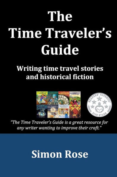 The Time Traveler's Guide: Writing Time Travel Stories And Historical Fiction