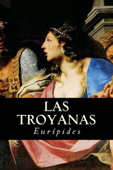 Las Troyanas (Spanish Edition)