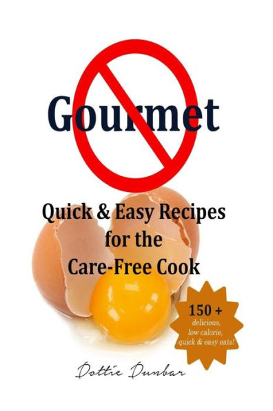 No Gourmet: Quick & Easy Recipes For The Care-Free Cook