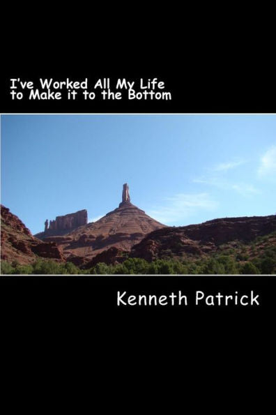 I'Ve Worked All My Life To Make It To The Bottom