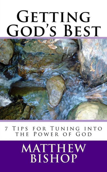 Getting God's Best: 7 Tips For Tuning Into The Power Of God