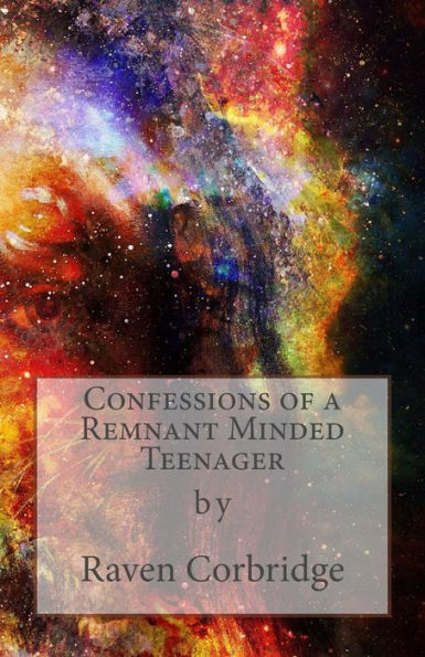Confessions Of A Remnant Minded Teenager