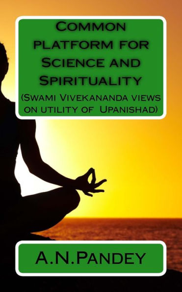 Common Platform For Science And Spirituality: Swami Vivekananda Views On Utility Of Upanishad