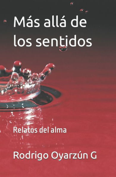 Más Allá De Los Sentidos: Relatos Del Alma (Spanish Edition)