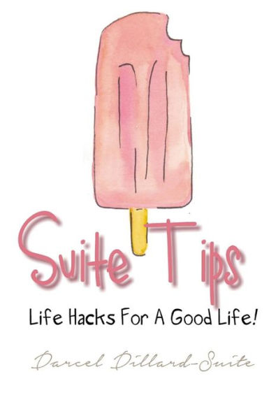 Suite Tips: Life Hacks For A Good Life!