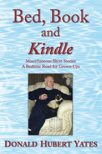 Bed, Book And Kindle: Miscellaneous Short Stories – A Bedtime Read For Grown-Ups