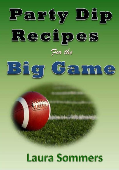 Party Dip Recipes For The Big Game!