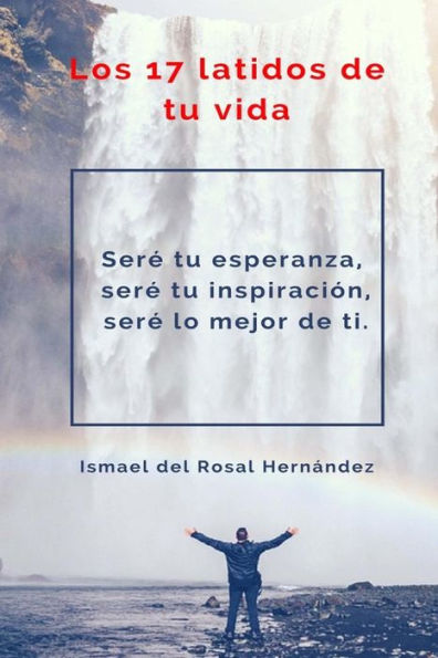 Los 17 Latidos De Tu Vida (Spanish Edition)