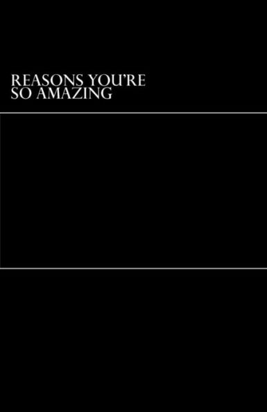 Reasons You'Re So Amazing