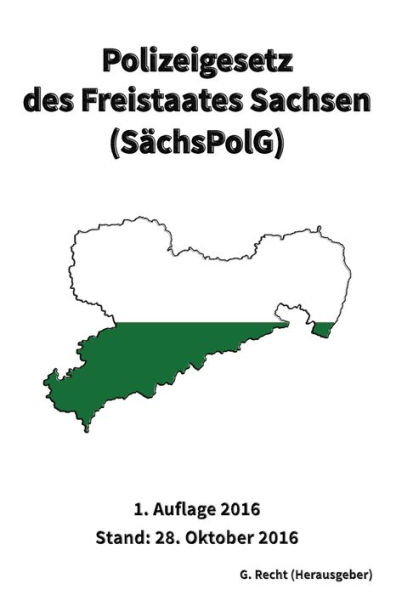 Polizeigesetz Des Freistaates Sachsen (SAchspolg), 1. Auflage 2016 (German Edition)