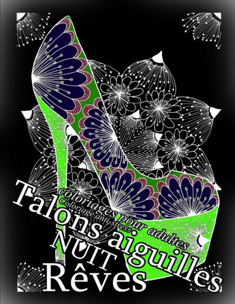 Talons Aiguilles Reves Nuit - Coloriages Pour Adultes: Coloriage Anti-Stress (French Edition)