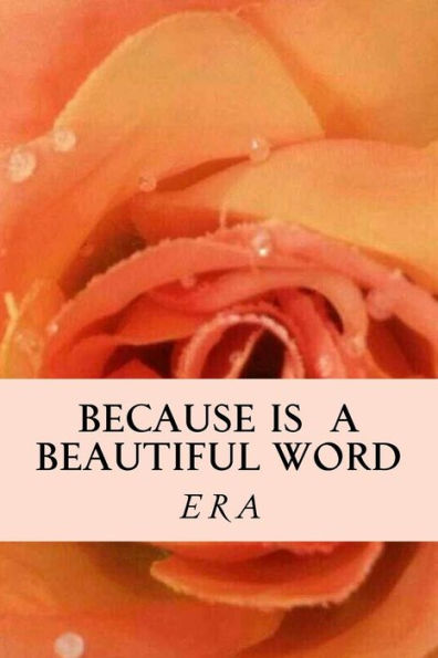Because Is A Beautiful Word: Prose & Poetry