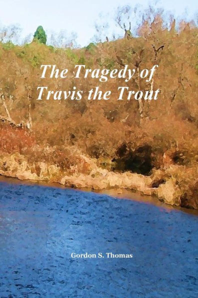 The Tragedy Of Travis The Trout