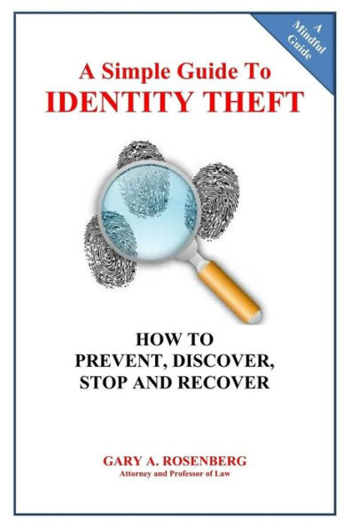 A Simple Guide To Identity Theft: How To Prevent, Discover, Stop And Recover (A Mindful Guide)