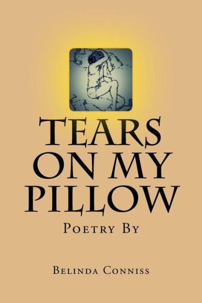 Tears On My Pillow: My Thoughts Through Poetry