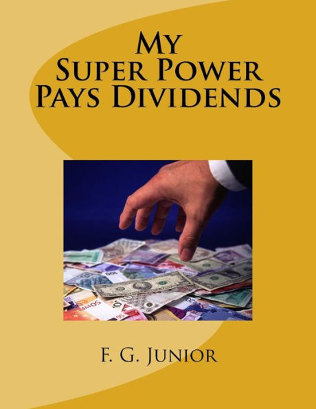 My Super Power Pays Dividends