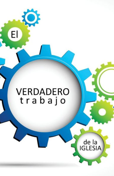 El Verdadero Trabajo De La Iglesia: I Conferencia Biblica Estad Firmes (Spanish Edition)