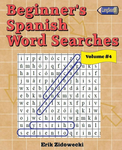 Beginner's Spanish Word Searches - Volume 4 (Spanish Edition)