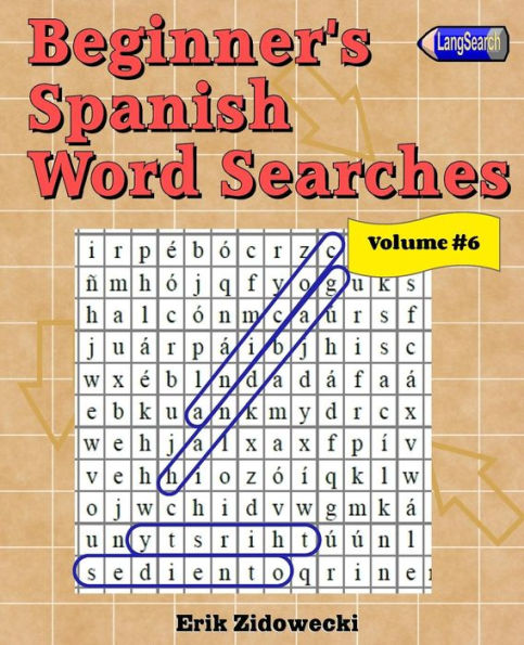Beginner's Spanish Word Searches - Volume 6 (Spanish Edition)