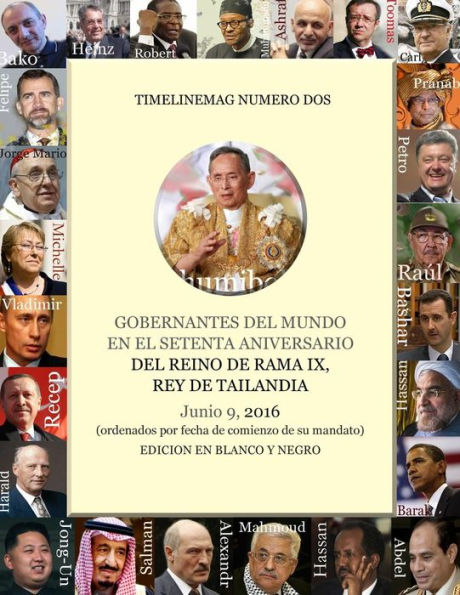 Gobernantes Del Mundo En Junio 2016: Aniversario 70 Del Reinado De Rama Ix, Rey De Tailandia (Timelinemag) (Spanish Edition)