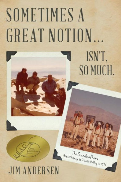 Sometimes A Great Notion... Isn't, So Much.: The Sandwalkers: Mt. Whitney To Death Valley In 1974