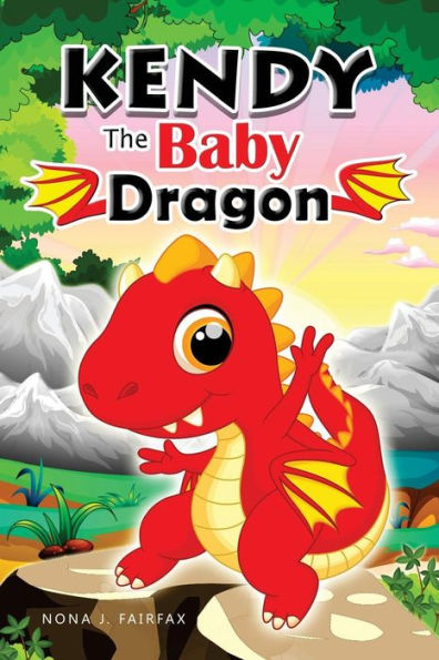 Kendy The Baby Dragon: Bedtime Stories For Kids, Baby Books, Kids Books, Children’S Books, Preschool Books, Toddler Books, Ages 3-5, Kids Picture Book (Dragon Books For Kids)