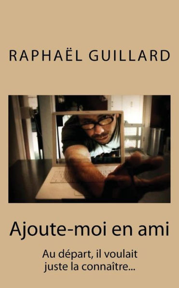 Ajoutes-Moi En Ami (French Edition)