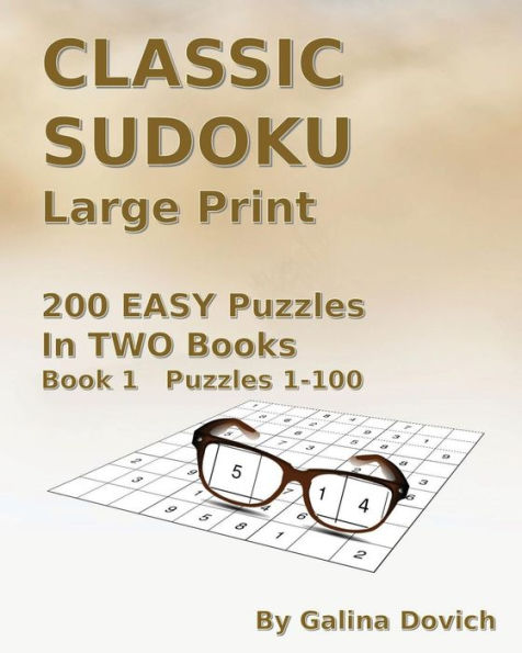 Classic Sudoku Large Print: 200 Easy Puzzles In Two Books. Book 1 Puzzles 1-100