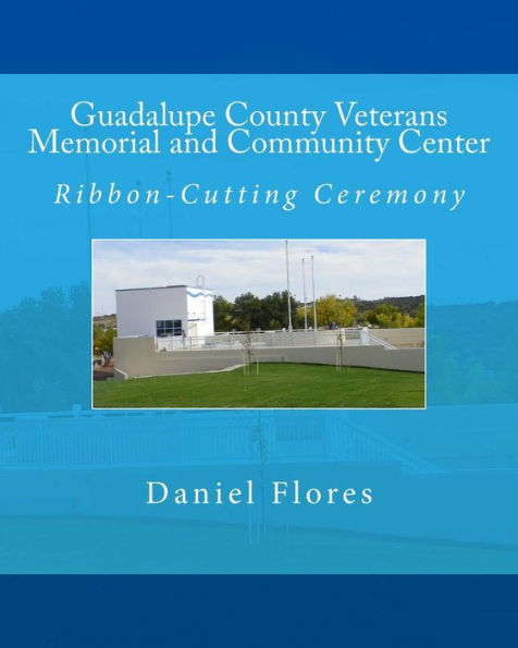 Guadalupe County Veterans Memorial And Community Center: Ribbon-Cutting Ceremony