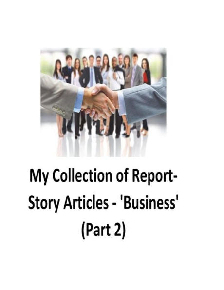 My Collection Of Report-Story Articles: 'Business' (Part 2)