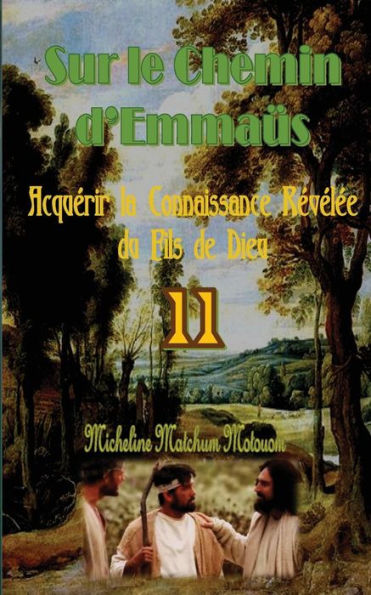 Sur Le Chemin D'Emmaüs: Acquérir La Connaissance Révélée Du Fils De Dieu (French Edition) - 9781539851974