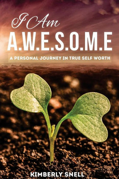 I Am A.W.E.S.O.M.E: A Personal Journey In Self-Worth