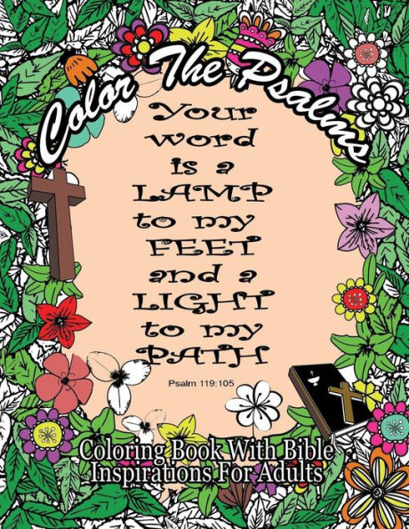 Color The Psalms Coloring Book With Bible Inspirations For Adults: 35 Christian Psalms For Faith, Peace, Calm And Relaxation (Bible Coloring Books)