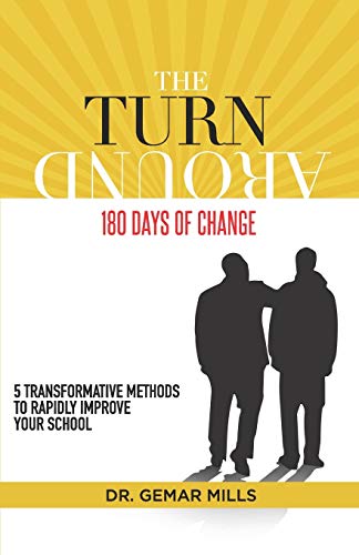 The Turnaround:180 Days of Change: 5 transformative methods to rapidly improve your school! - 9781539857297