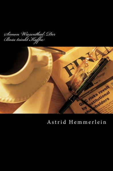 Simon Wiesenthal: Der Boss Trinkt Kaffee: Eine Praktikantin In Wien ErzAhlt. (German Edition)
