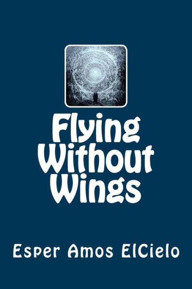 Flying Without Wings - 9781539880967