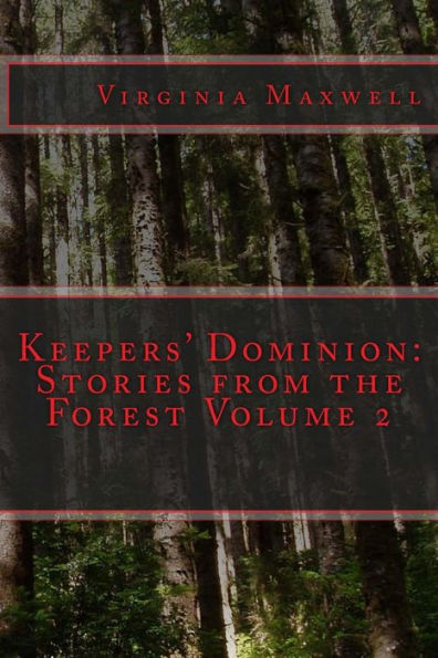Keepers' Dominion: Stories From The Forest Volume Two