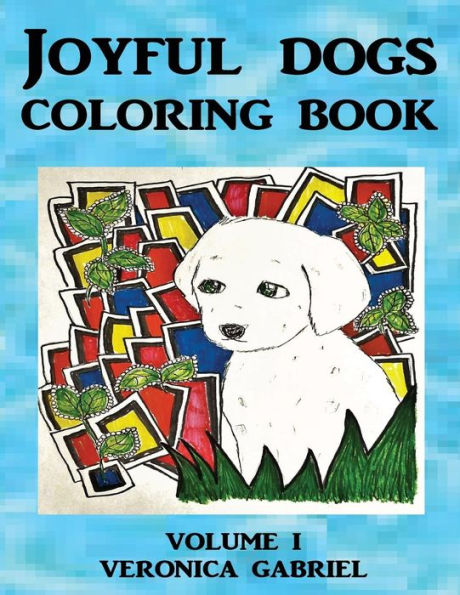 Joyful Dogs Coloring Book: Volume I