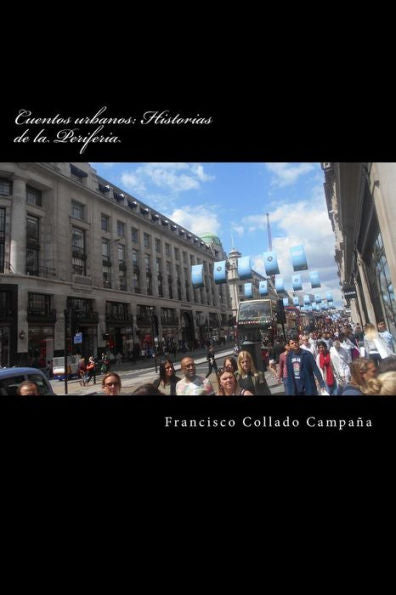 Cuentos Urbanos: Historias De La Periferia: Narrativa Breve (2002-2015) (Spanish Edition)