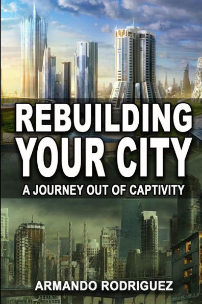 Rebuilding Your City: A Journey Out Of Captivity