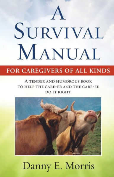A Survival Manual For Caregivers Of All Kinds