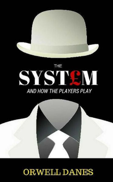 The System: And How The Players Play (Part One)