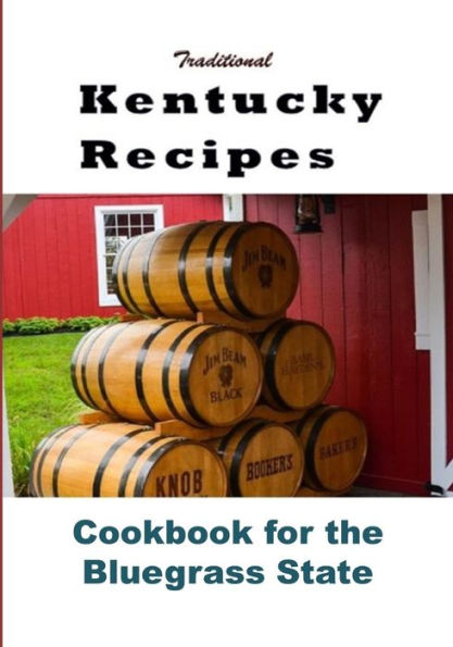 Traditional Kentucky Recipes: Cookbook For The Bluegrass State (Cooking Around The World)