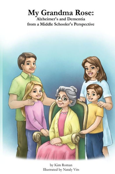 My Grandma Rose: Alzheimer's And Dementia From A Middle Schooler's Perspective (Explain It To Me)