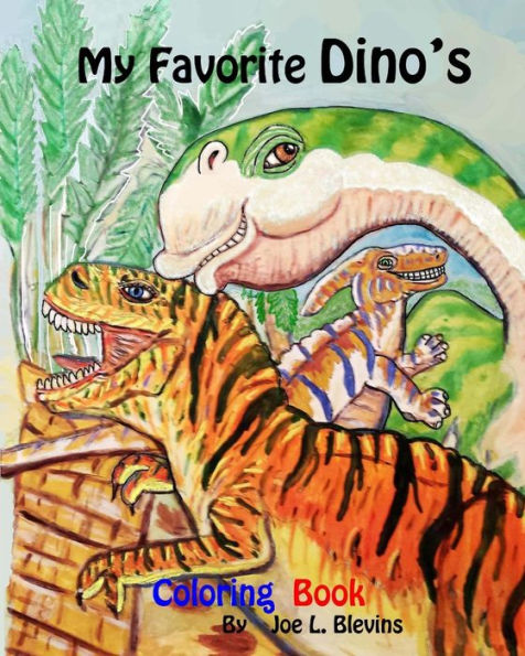 My Favorite Dino's Coloring Book: Dinosaurs To Meet And Greet (Blevins' Coloring Books, Number Seven)