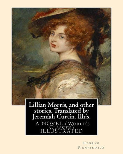 Lillian Morris, And Other Stories. Translated By Jeremiah Curtin. Illus.: By Edmund H. Garrett (1853–1929) Was An American Illustrator, Bookplate-Maker, And Author. A Novel (World's Classics)