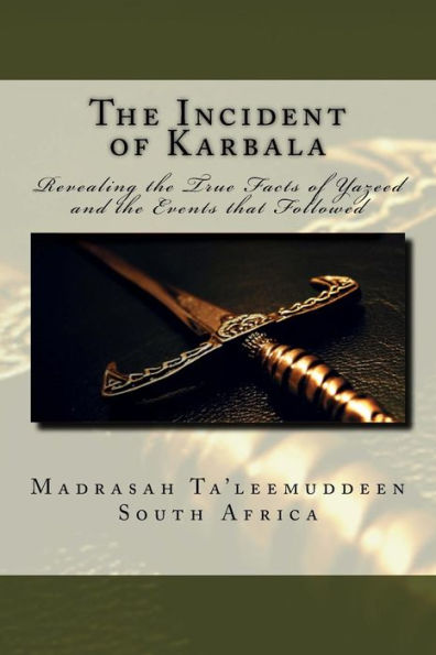 The Incident Of Karbala: Revealing The True Facts Of Yazeed And The Events That Followed