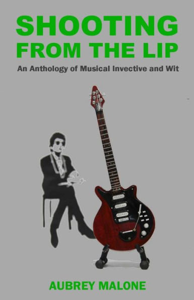 Shooting From The Lip: An Anthology Of Musical Invective And Wit